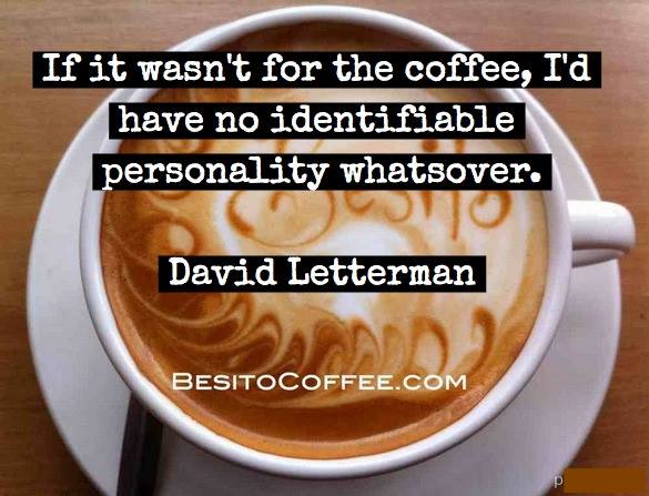 famous coffee quote by David Letterman
